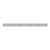 Nosey Little Fucker Aren't You T-Shirt product image 3