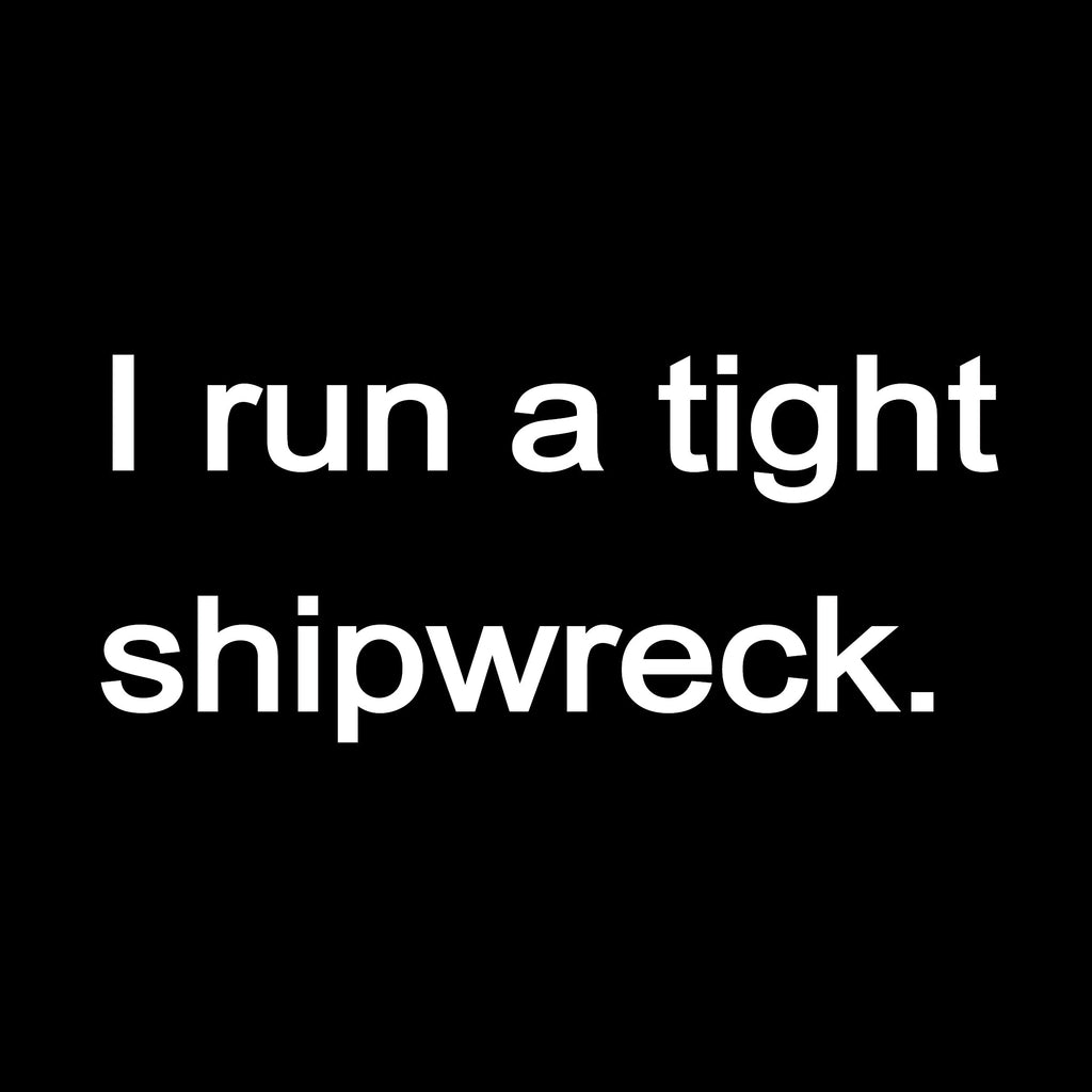 I Run a Tight Shipwreck T-Shirt product image 2