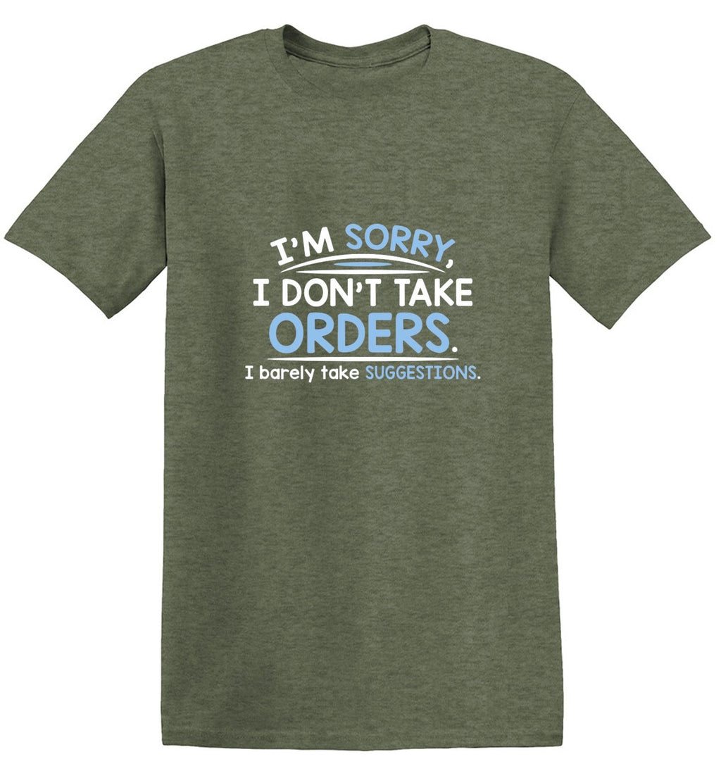 I'm Sorry I Don't Take Orders. I Barely Suggestions T-Shirt product image 1