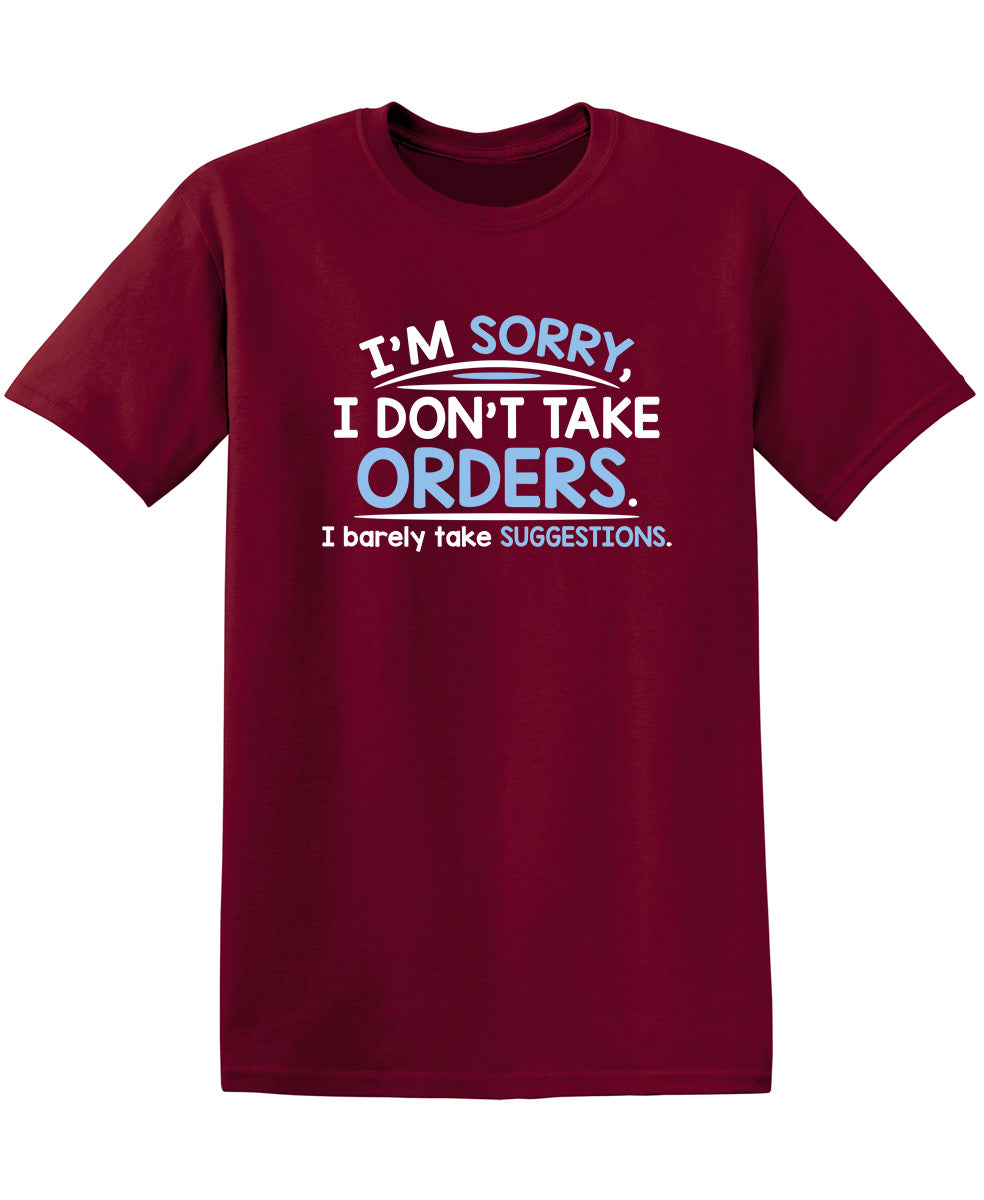 I'm Sorry I Don't Take Orders. I Barely Suggestions T-Shirt product image 1