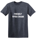 Friendly When Drunk T-Shirt product image 1