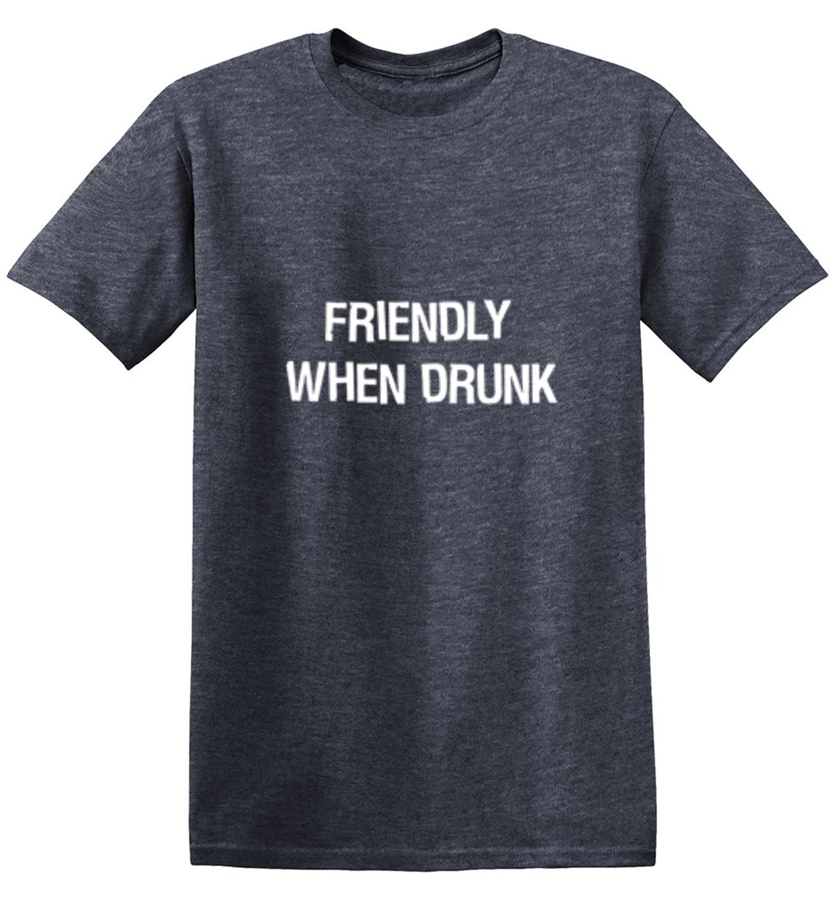 Friendly When Drunk T-Shirt product image 1