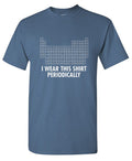 I Wear This Shirt Periodically T-Shirt product image 1