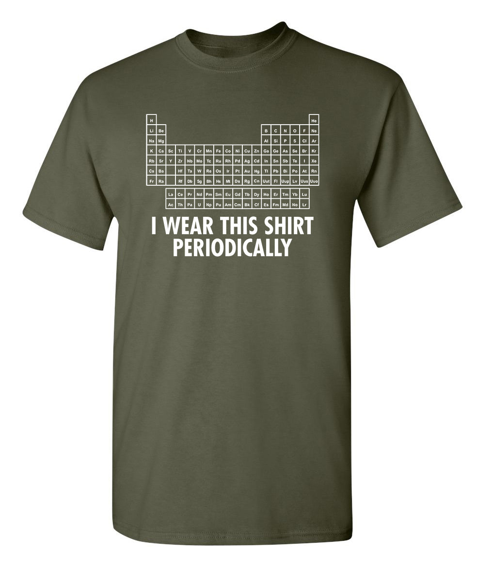 I Wear This Shirt Periodically T-Shirt product image 1