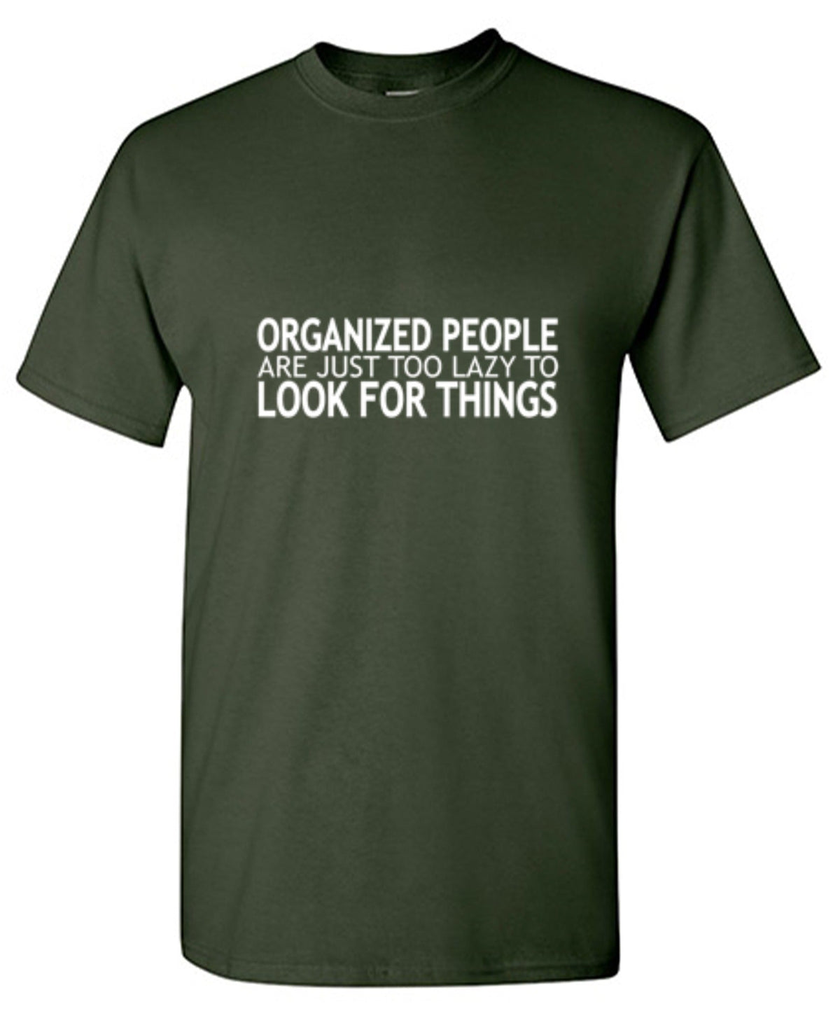 Organized People Are Just Too Lazy Look For Things T-Shirt product image 1