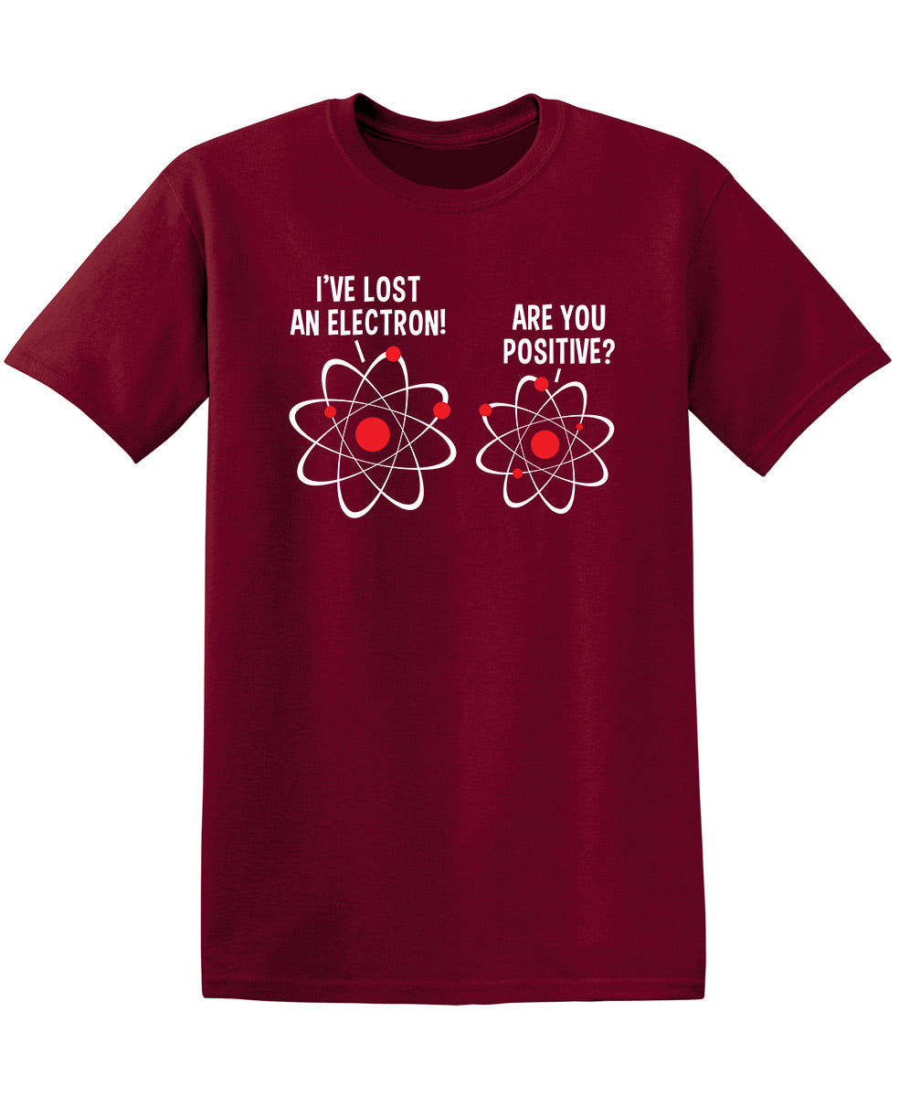 I Lost An Electron Are You Positive T-Shirt product image 1