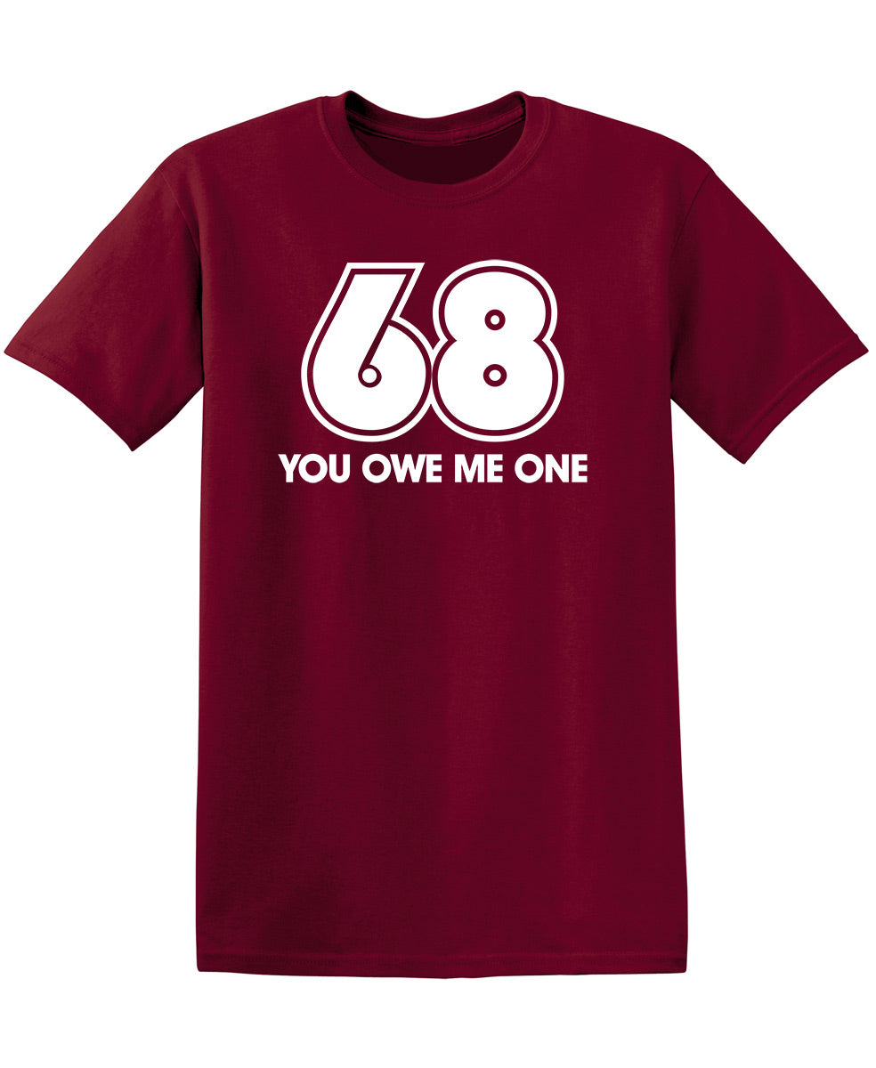 68 You Owe Me One T-Shirt product image 1