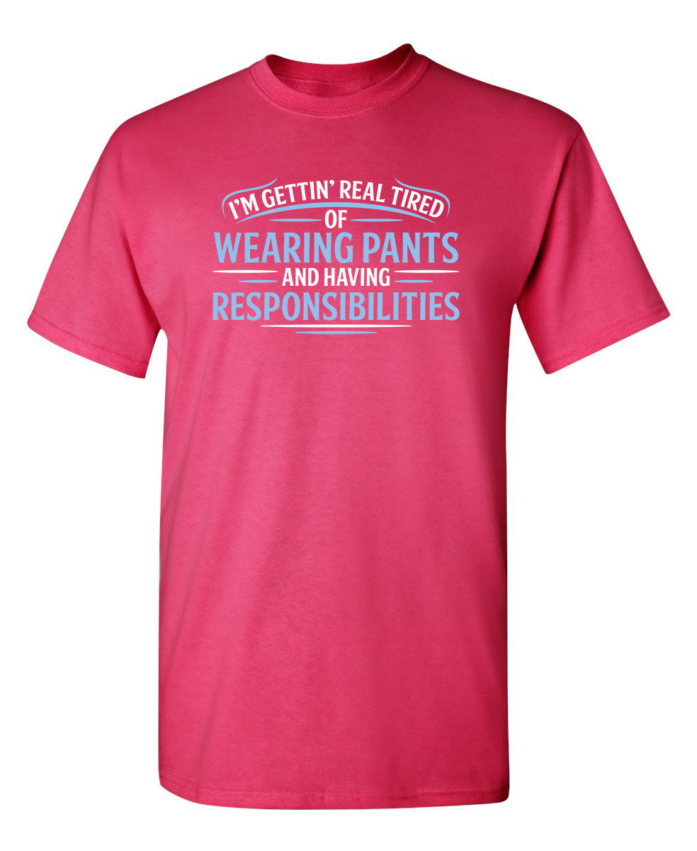 I'm Getting Real Tired Of Wearing Pants And Having product image 1
