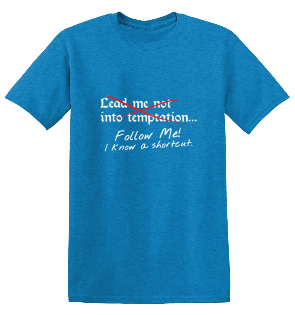 Lead Me No Into Temptation Follow Me I Know A Shortcut product image 1