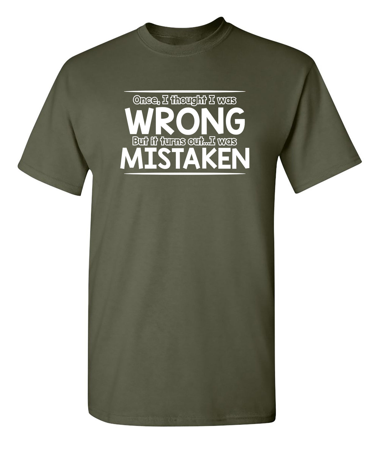 I Thought I Was Wrong But It Turns Out I Mistaken T-Shirt product image 1