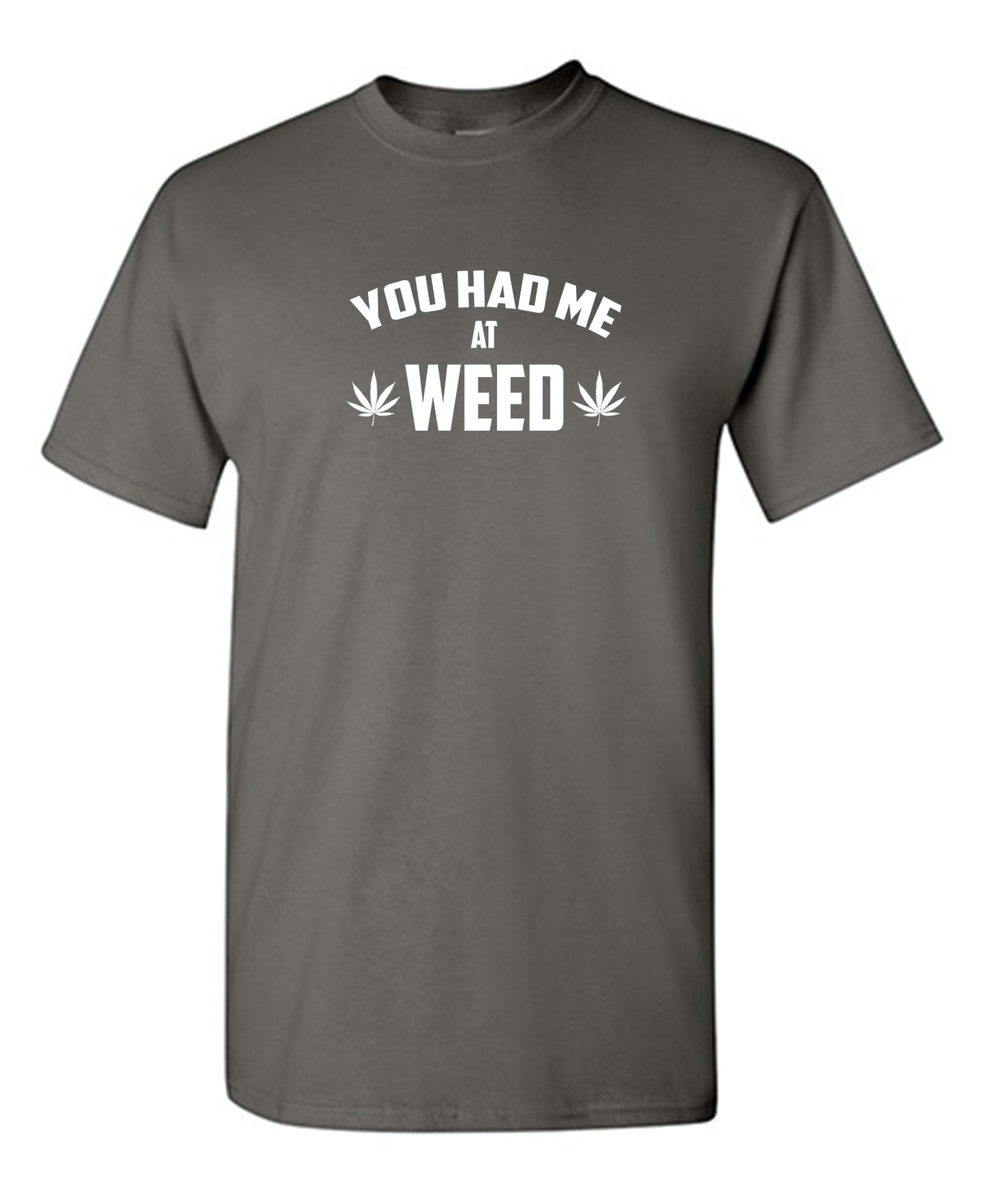 You Had Me At Weed T-Shirt product image 1
