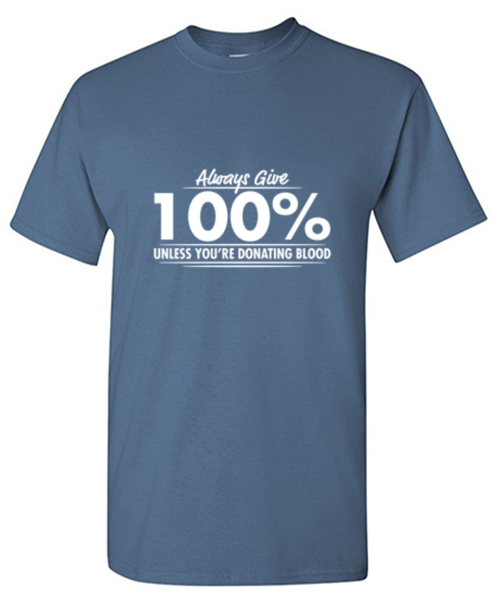 Always Give Hundred Percent Unless You're Donating Blood product image 1