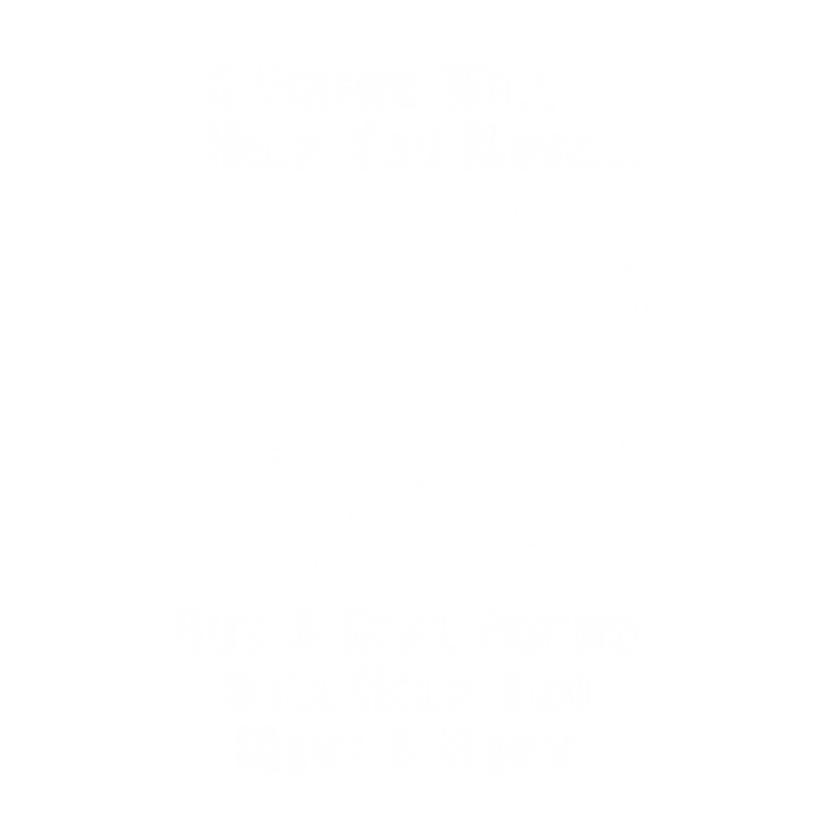 A Friend Will Help You Move But A Real A Body, New T-Shirt product image 2