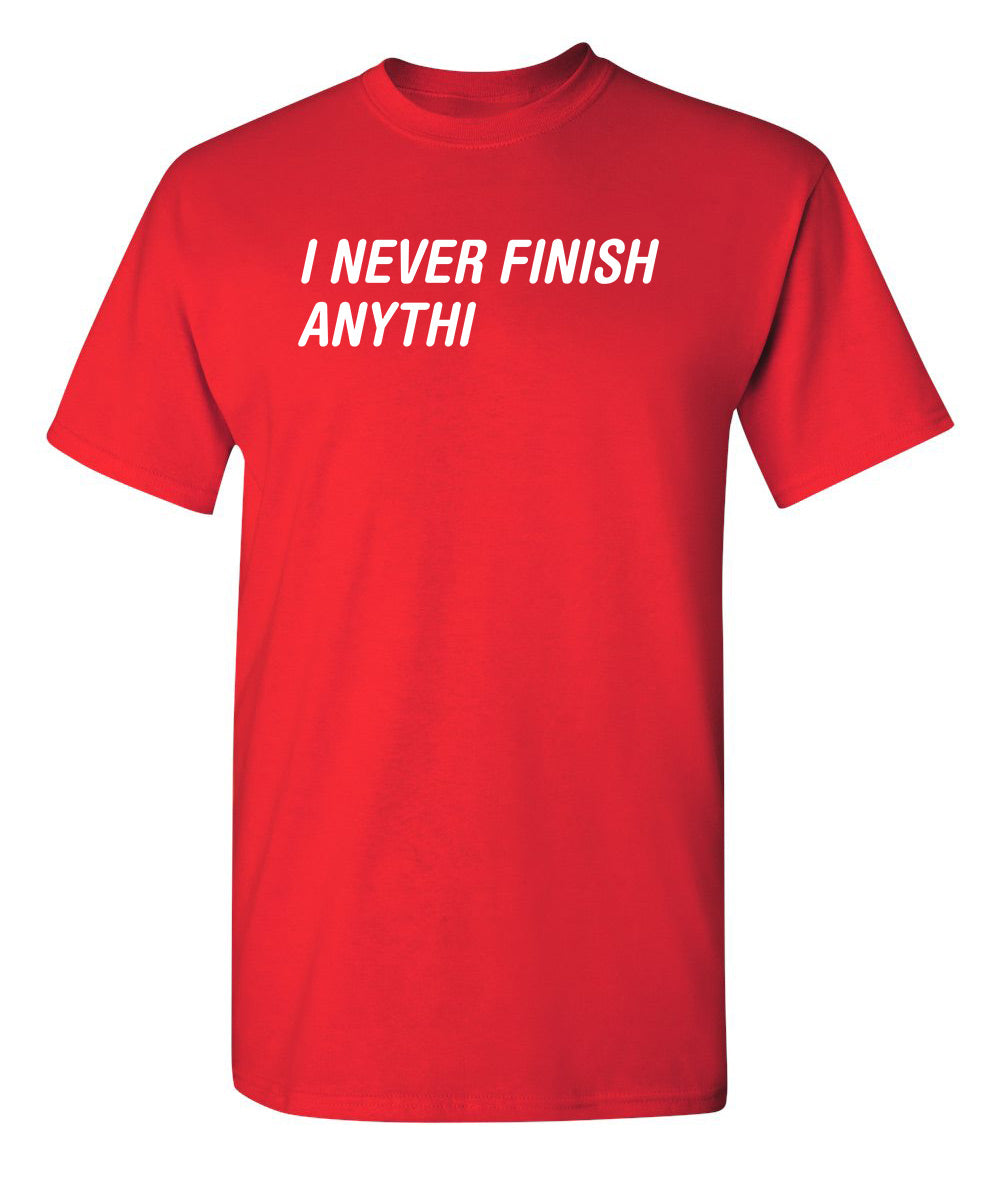 I Never Finish Anythi Anything T-Shirt product image 1