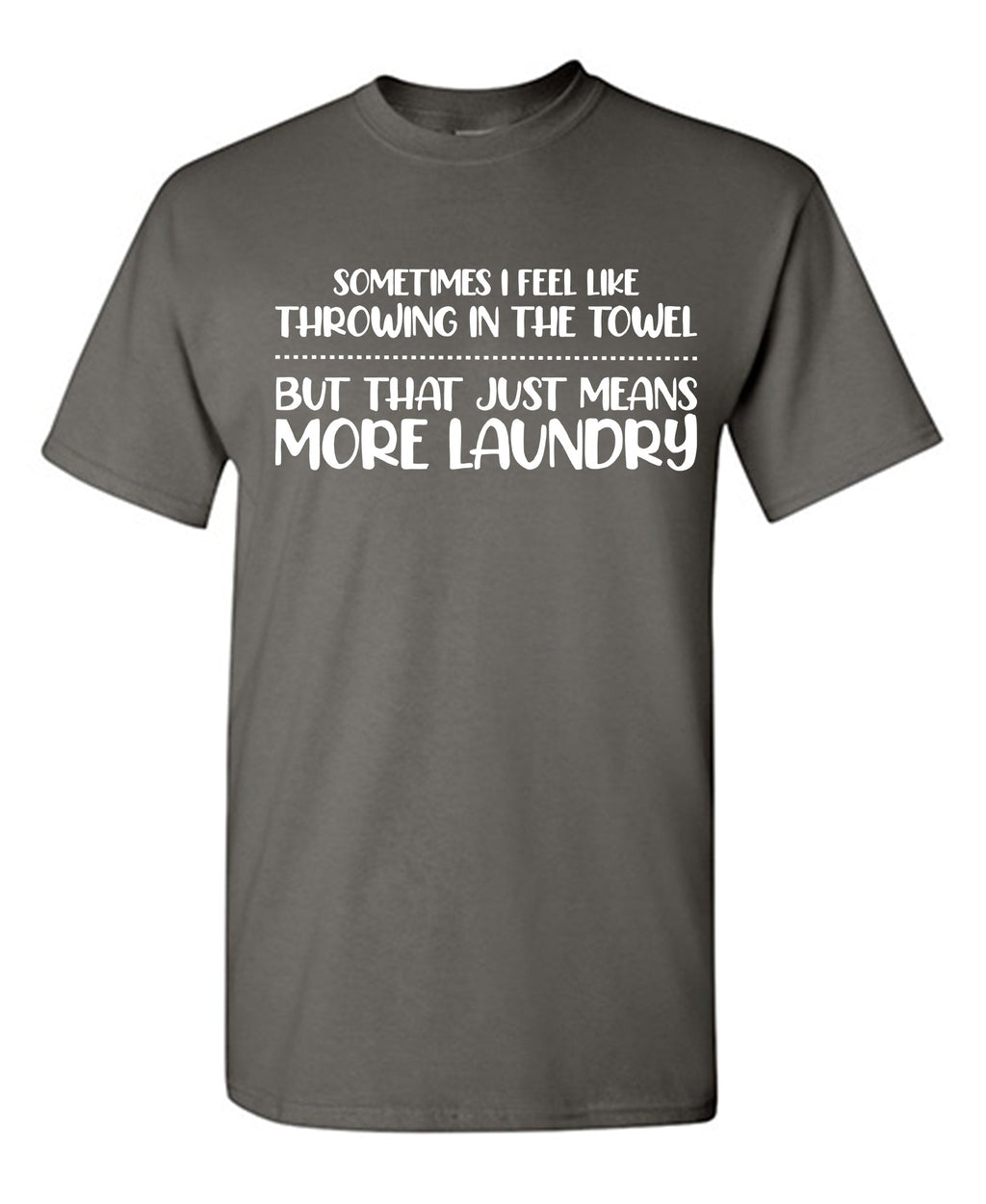 Sometimes I Feel Like Throwing In The Towel T-Shirt product image 1