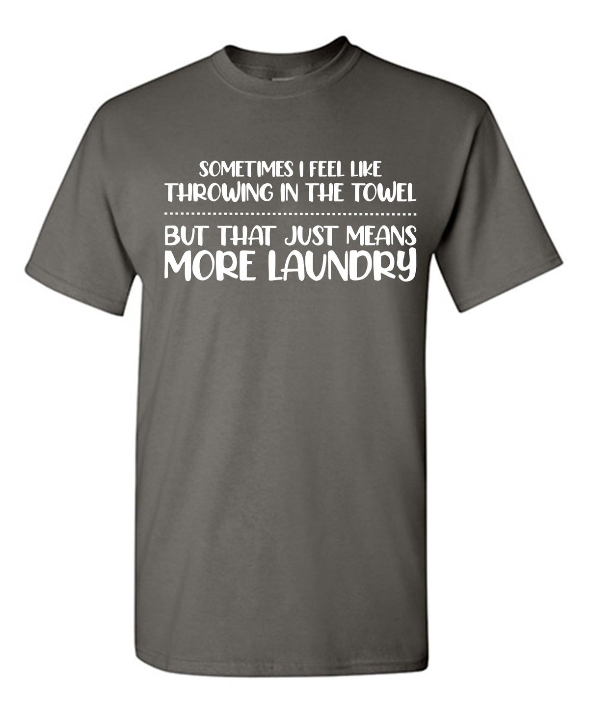 Sometimes I Feel Like Throwing In The Towel T-Shirt product image 1