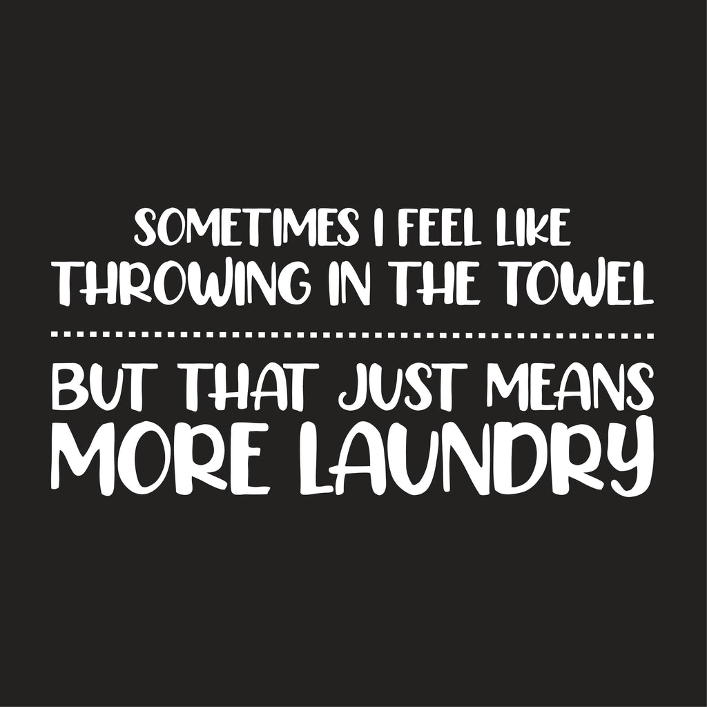 Sometimes I Feel Like Throwing In The Towel T-Shirt product image 2
