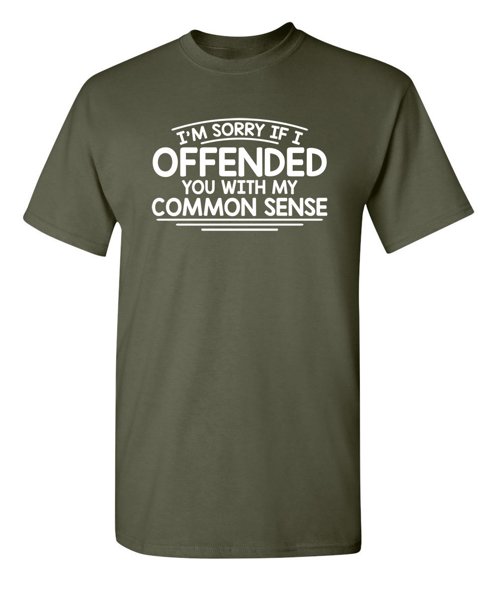 I'm Sorry If I Offended You WIth My Common Sense T-Shirt product image 1