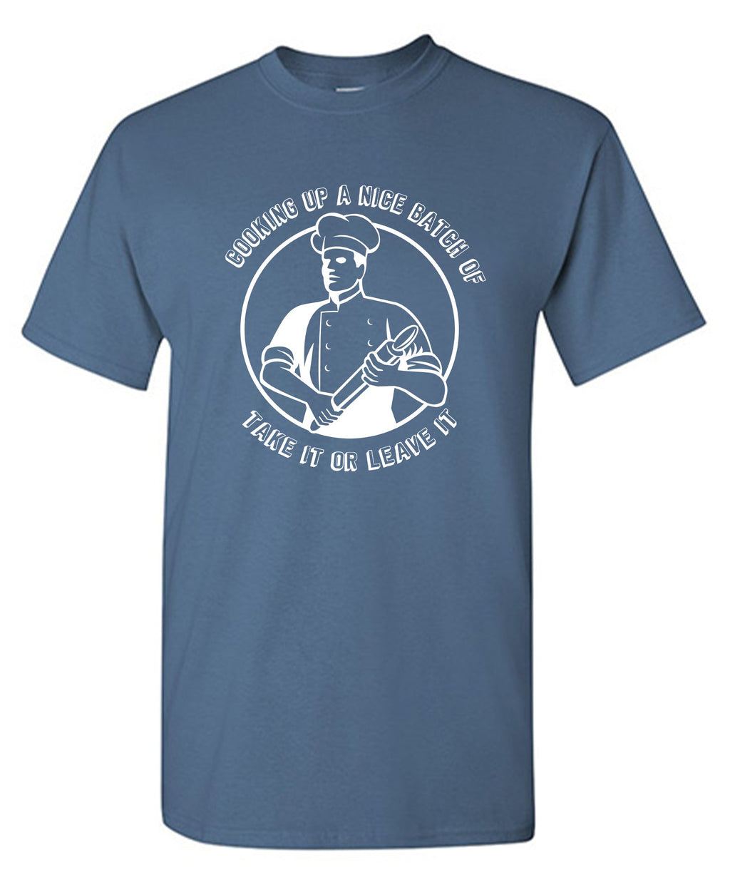 Cooking Up A Nice Batch Of Take It Or Leave It T-Shirt product image 3