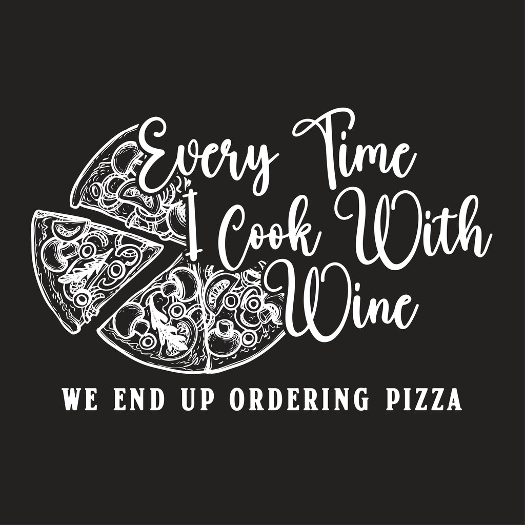 Every Time I Cook With Wine We End Up Ordering Pizza T-Shirt product image 3