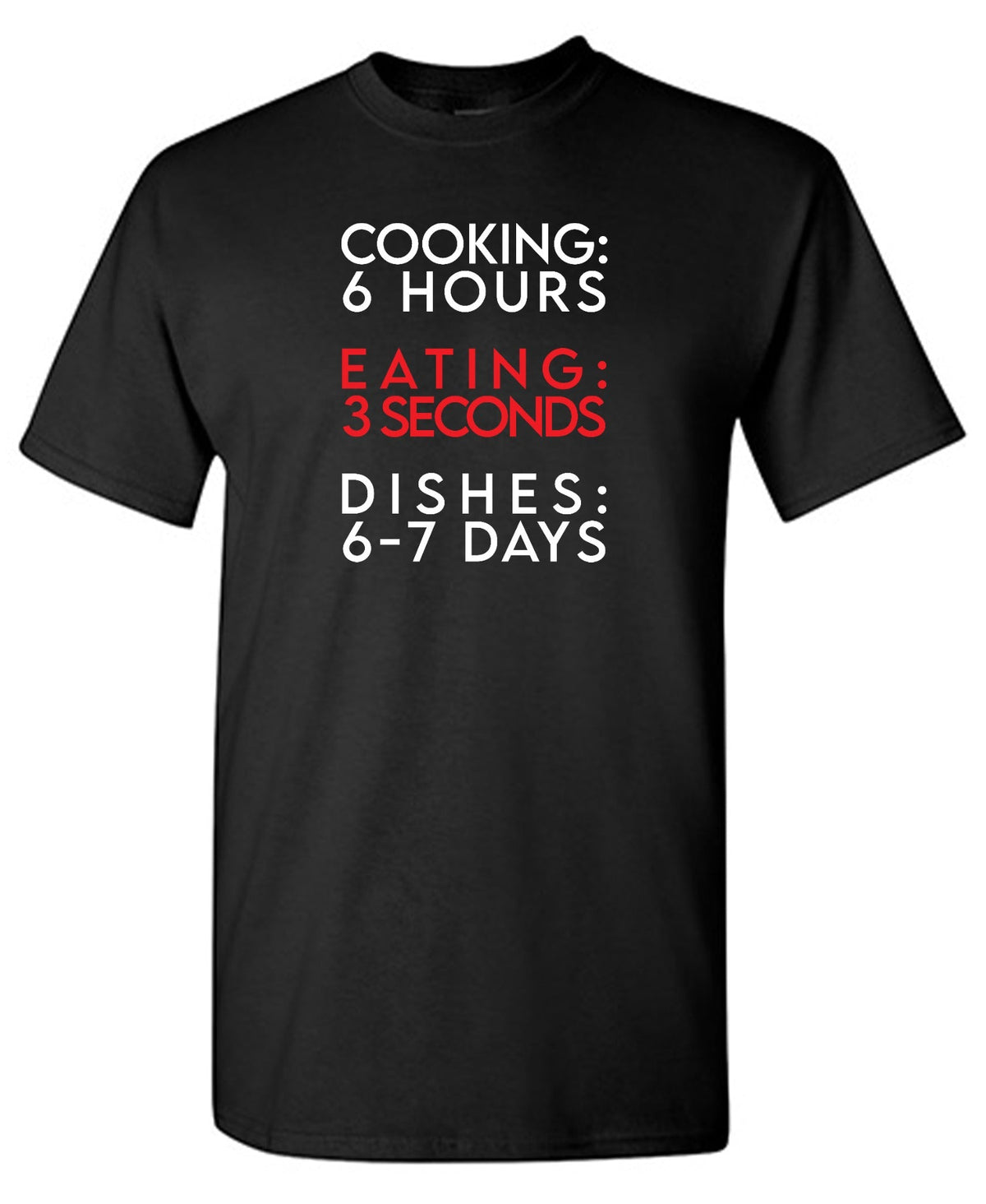 Cooking 6 Hours, Eating 3 Seconds T-Shirt product image 1