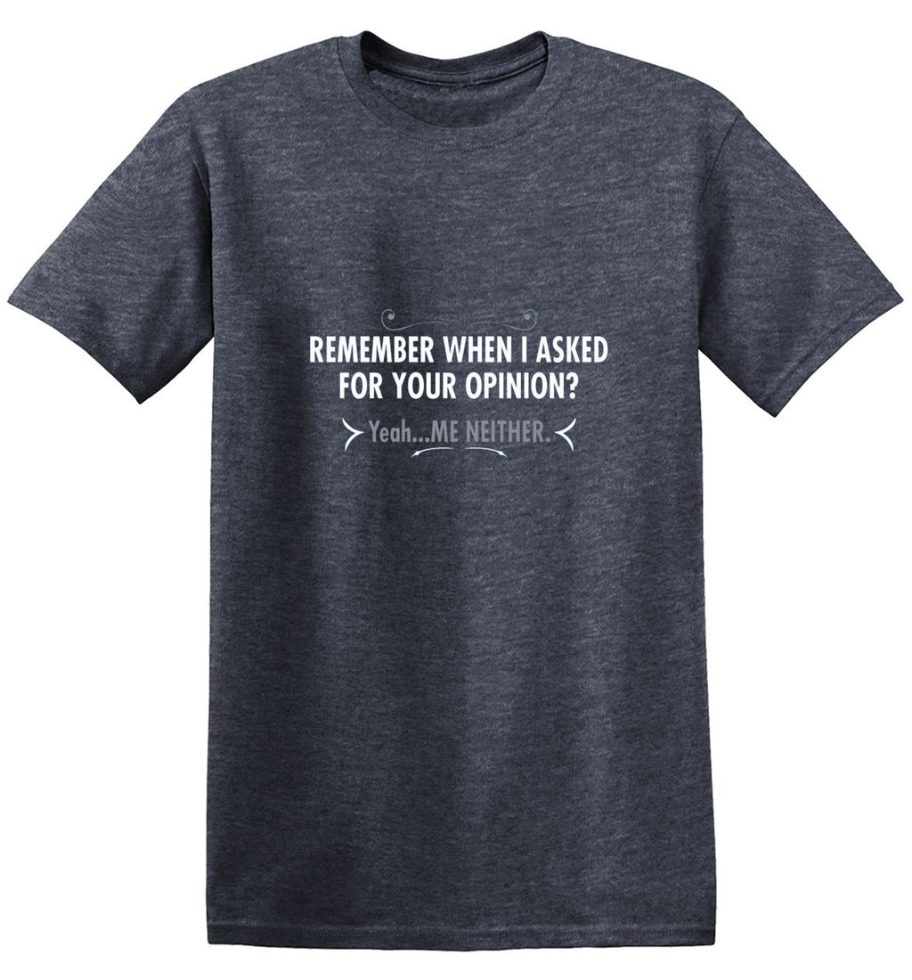 Remember When I Asked For Your Opinion? Yeah...Me Neither product image 1