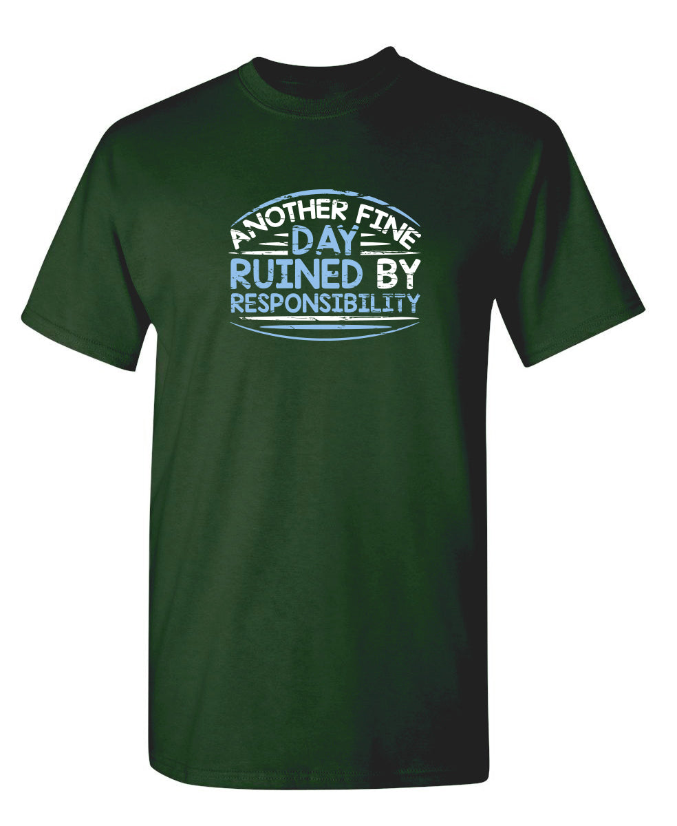 Another Fine Day Ruined By Responsibility T-Shirt product image 1