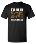 I'll Be In The Garage T-Shirt product image 1