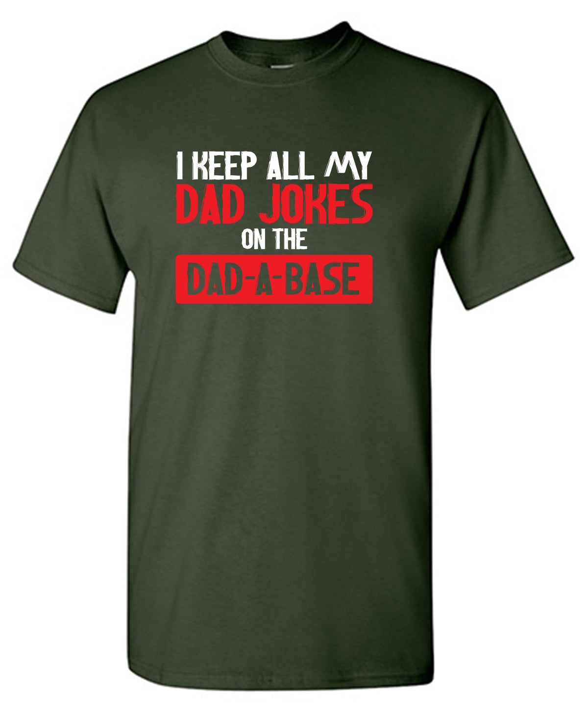 I Keep All My Dad Jokes in a Dad-a-Base T-Shirt product image 3