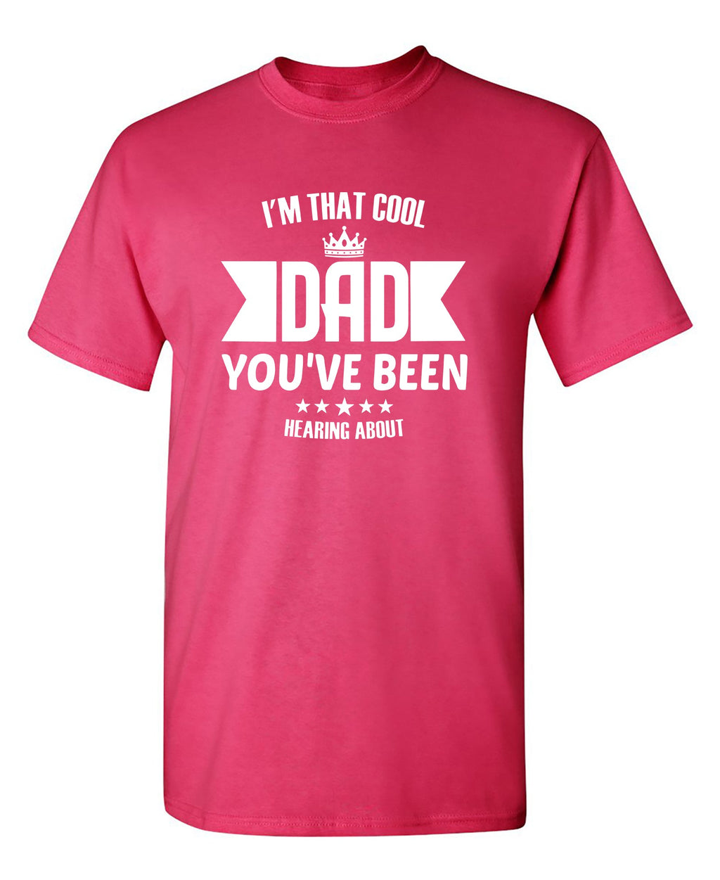 Dad, You have been Cool T-Shirt product image 1