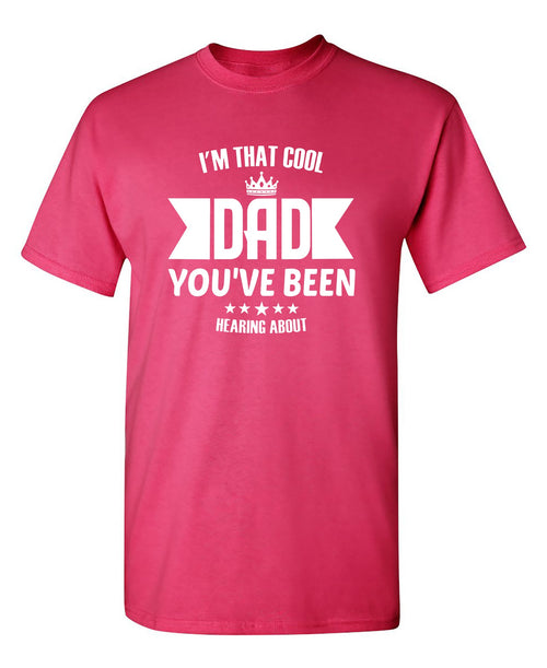 Dad, You have been Cool T-Shirt product image 1