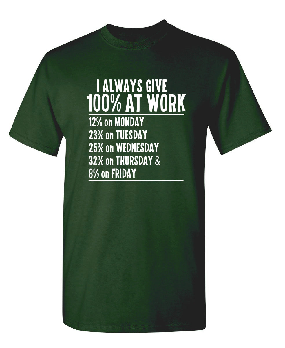 I Always Give 100% At Work T-Shirt product image 1