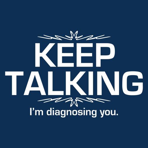 Keep Talking I'm Diagnosing You T-Shirt product image 2