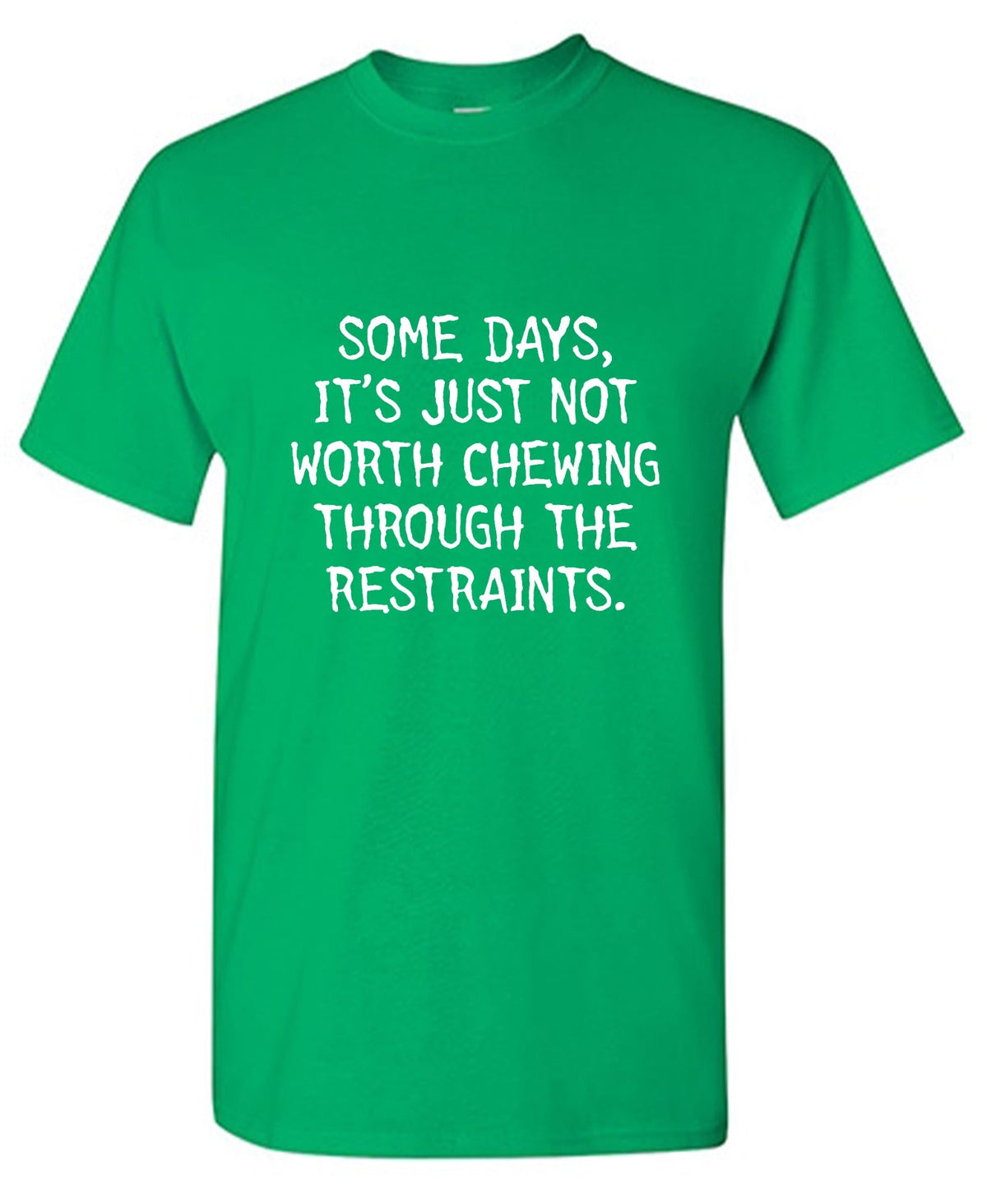 Some Days, It's Just Not Worth Chewing Through The product image 1