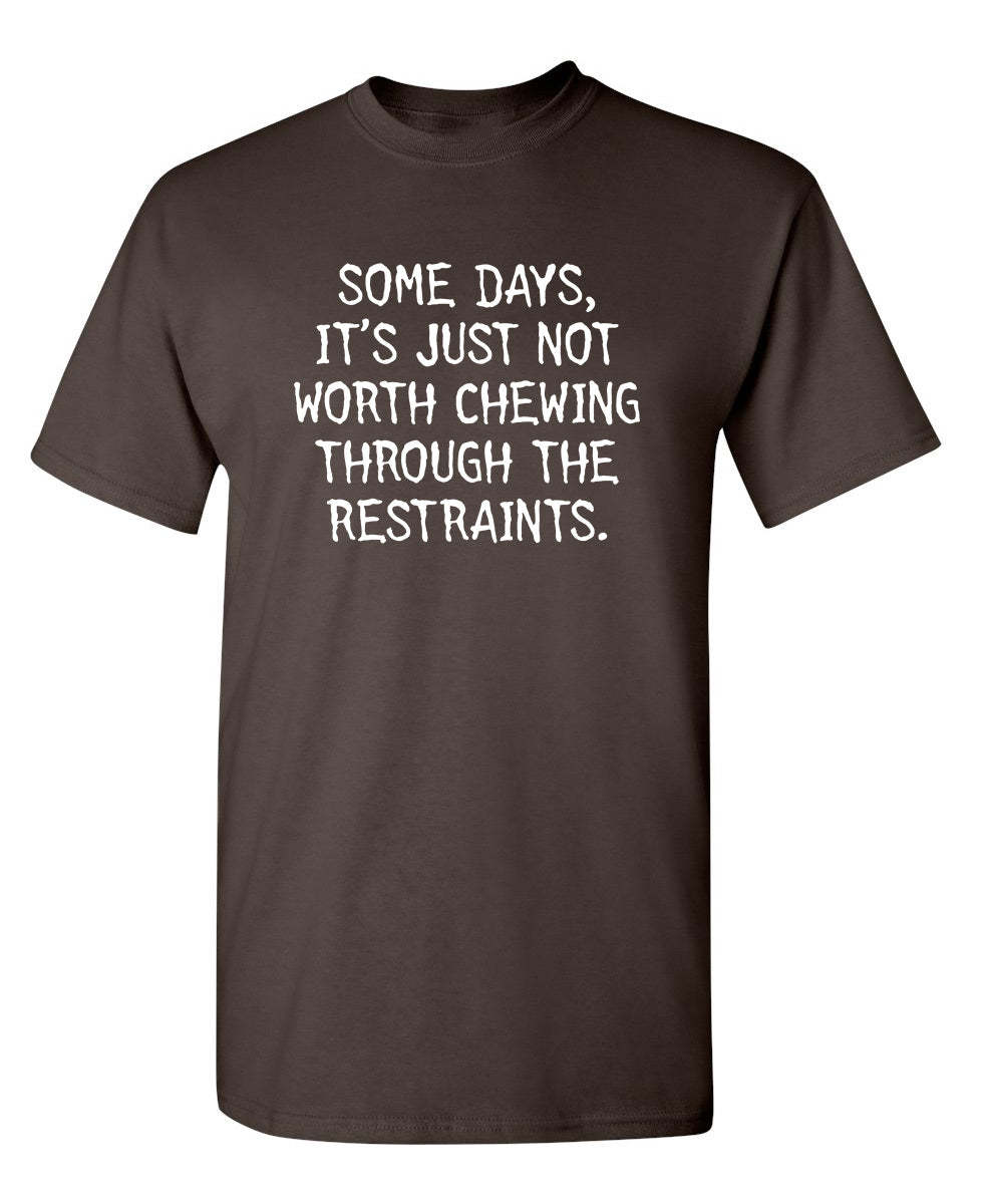 Some Days, It's Just Not Worth Chewing Through The product image 1