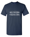 The Difference Between A Beer And Your Opinion Is That I product image 1