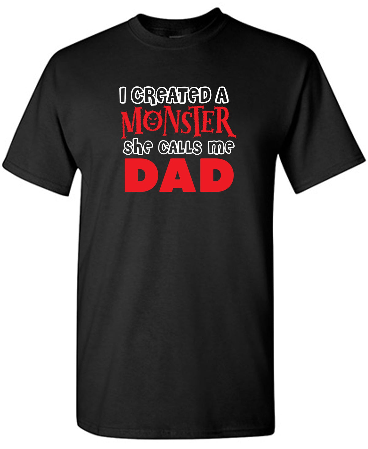 I created a Monster, She Calls me Dad T-Shirt product image 1