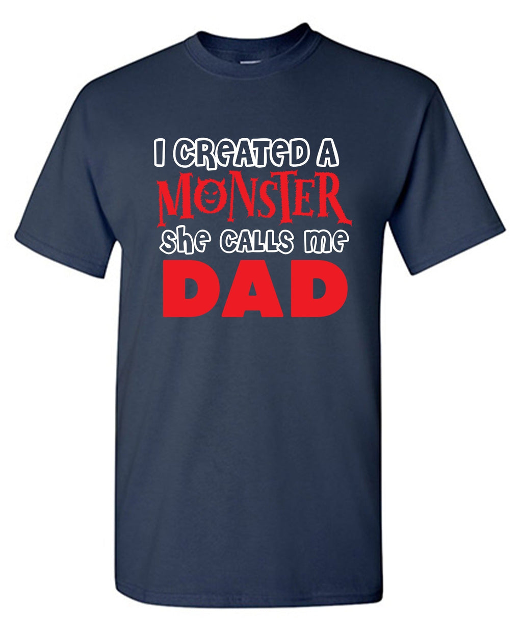 I created a Monster, She Calls me Dad T-Shirt product image 1