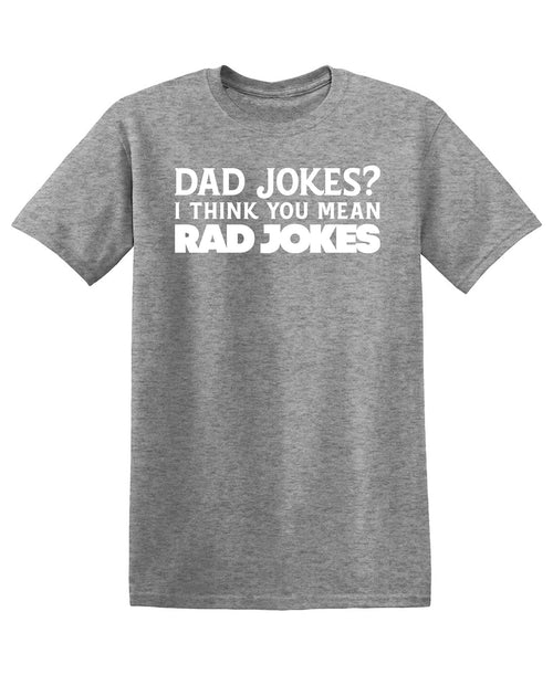 Dad Jokes! I think you mean, RAD T-Shirt product image 1