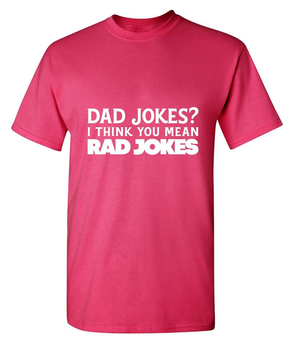 Dad Jokes! I think you mean, RAD T-Shirt product image 1