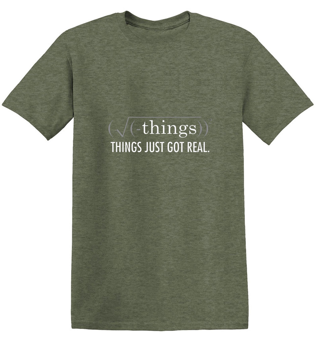 Things Just Got Real T-Shirt product image 1