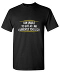 I Am Unable To Quit As I Am Currently Too Legit T-Shirt product image 1