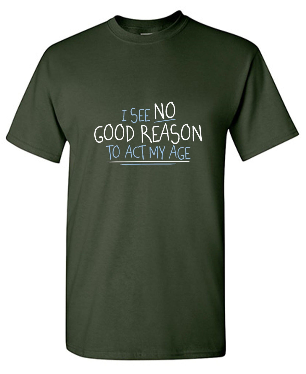I See No Go Reason To Act My Age T-Shirt product image 1