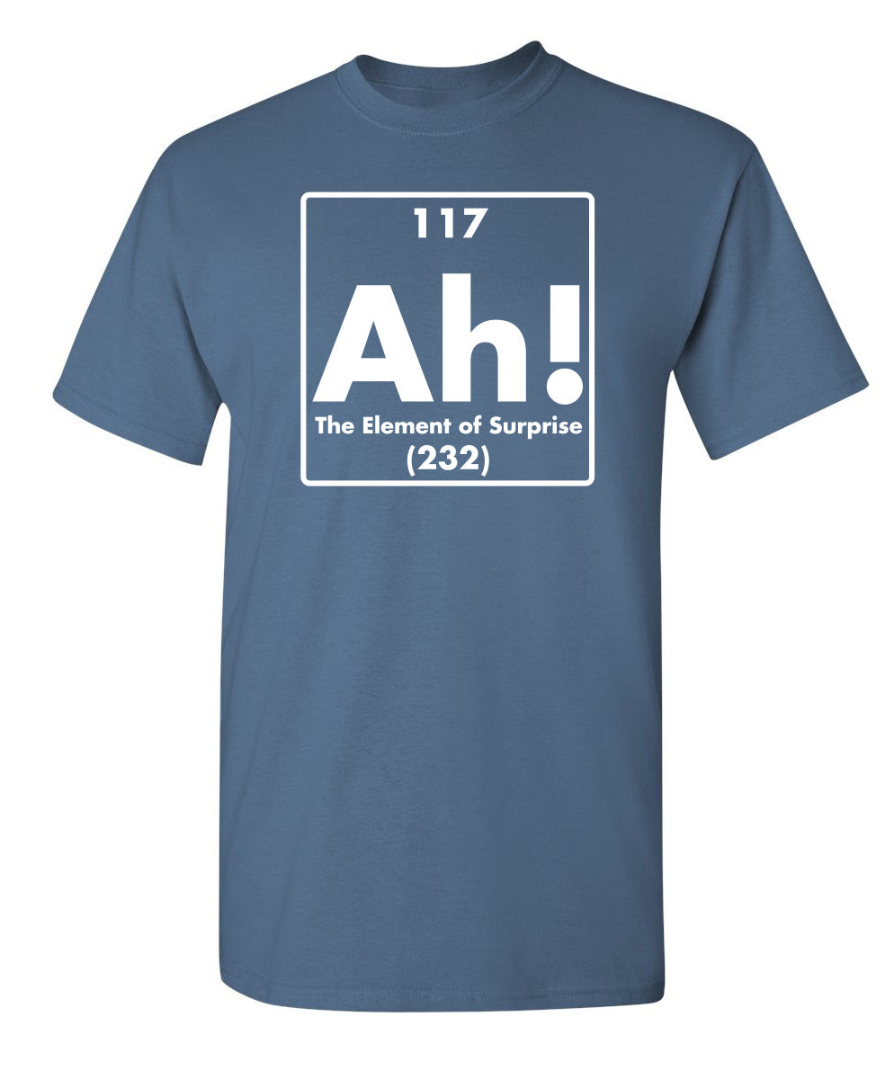 Ah! The Element Of Surprise T-Shirt product image 1