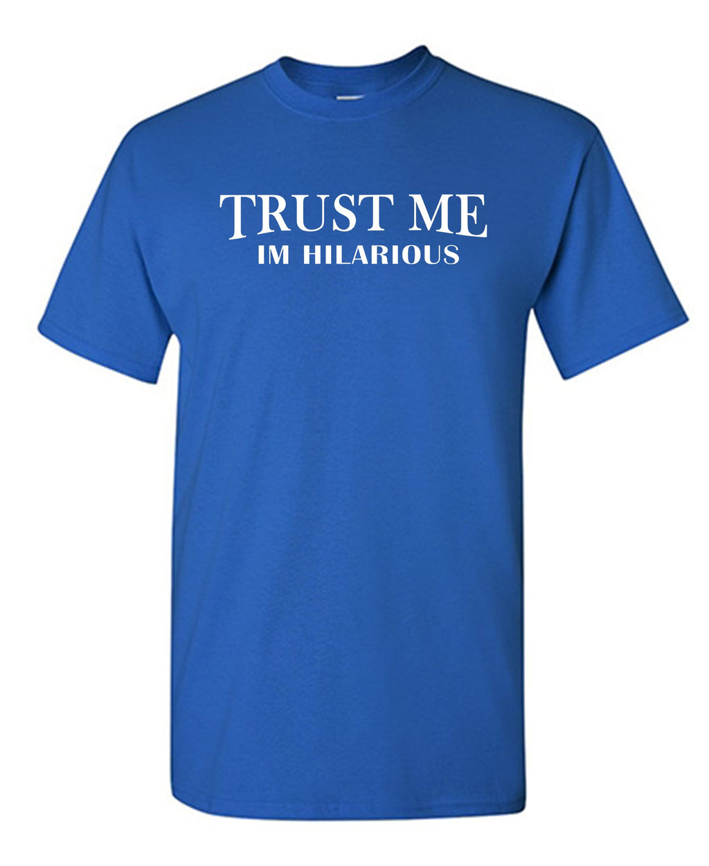Trust Me I'm Hilarious T-Shirt product image 1