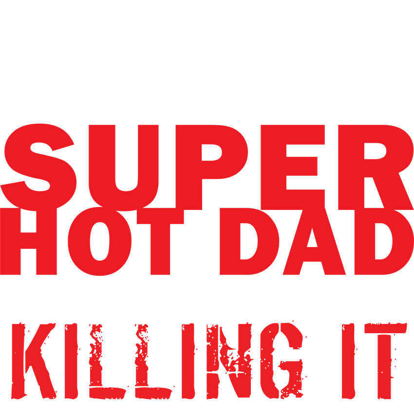 I'd Never knew, I'd be Super Hot Dad T-Shirt product image 2