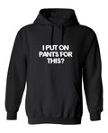I Put On Pants For This? T-Shirt product image 1