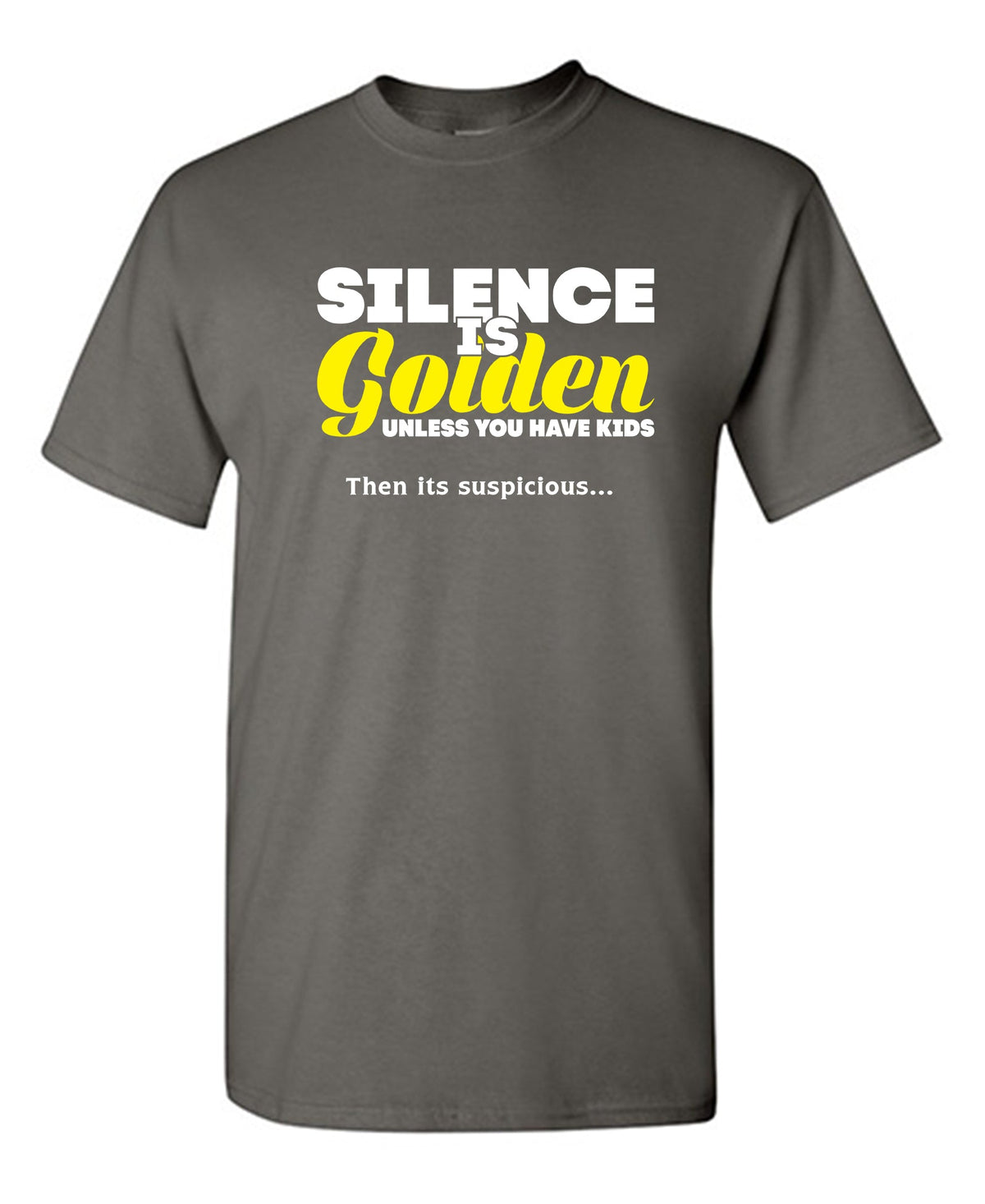 Silence Is Golden Unless You Have Kids, Then Its product image 1
