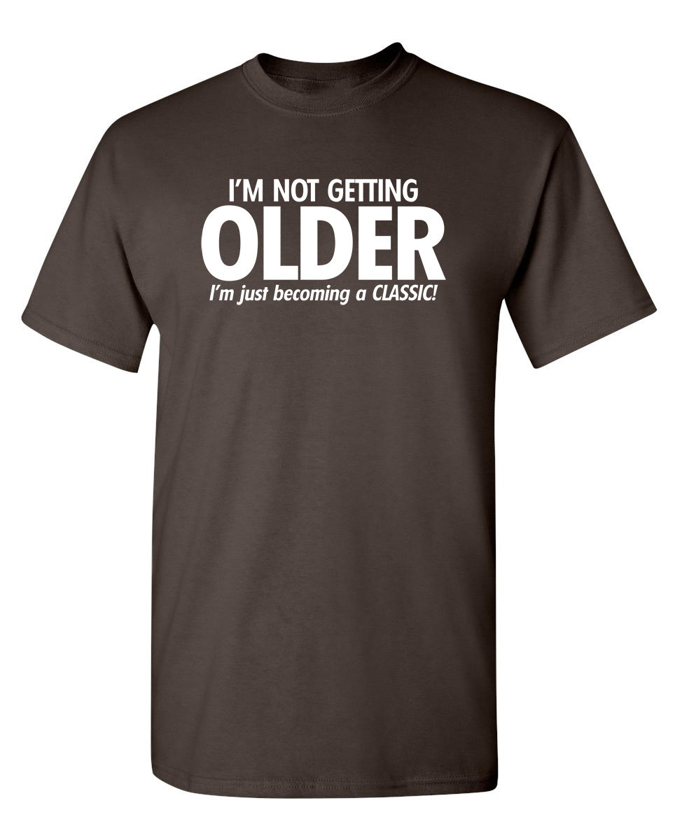 I'm Not Getting Older I'm Just Becoming a Classic T-Shirt product image 1