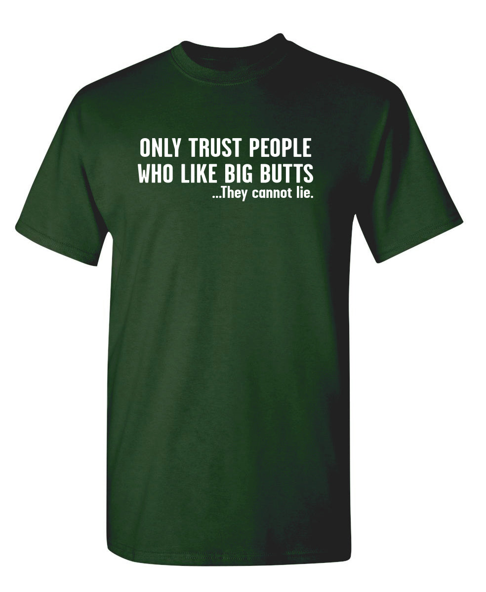 Only Trust People Who Like Big Butts T-Shirt product image 1